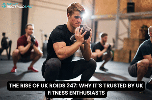 THE RISE OF UK ROIDS 247 WHY IT’S TRUSTED BY UK FITNESS ENTHUSIASTS